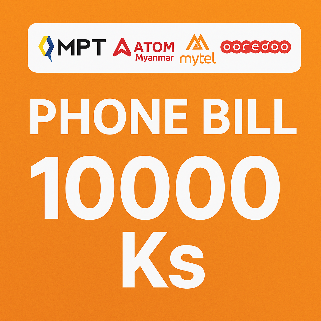 Phone Bill 10000 Ks ( MPT , Atom , MyTel , Ooredoo )